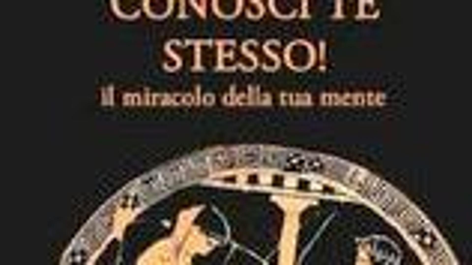 Conosci te stesso! Il miracolo della tua mente - Il Secolo XIX